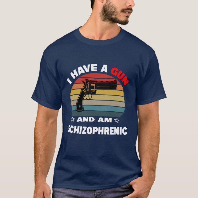 T-shirt j'ai une arme et je suis schizophrène (Devant)