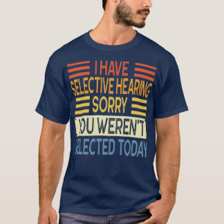 T-shirt J'Ai Une Audience Sélective Que Vous Avez Été Séle
