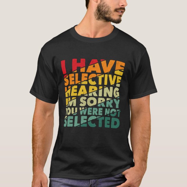 T-shirt J'Ai Une Audience Sélective Vous N'Avez Pas Été Sé (Devant)
