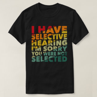 T-shirt J'Ai Une Audience Sélective Vous N'Avez Pas Été Sé