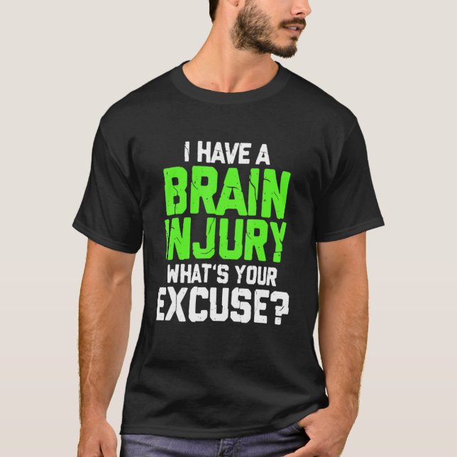 T-shirt J'ai une blessure cérébrale Quelle est votre excus (Devant)