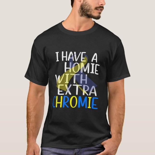 T-shirt J'Ai Une Homie Avec Un Syndrome De Chromie Supplém (Devant)