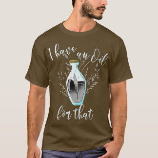 T-shirt J'Ai Une Huile Pour Ces Huiles Essentielles Bio Fa