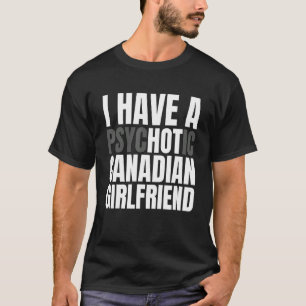 T-shirt J'Ai Une Petite Amie Canadienne Chaude Drôle Garço