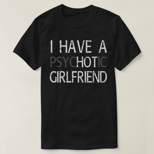 T-shirt J'Ai Une Petite Amie Psychotique (Design devant)