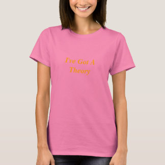 T-shirt J'ai une théorie
