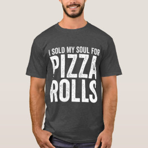 T-shirt J'Ai Vendu Mon Âme Pour Pizza Rolls Manger De La N