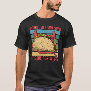 T-shirt J'ai vendu mon âme pour tacos Taco party cuisine m
