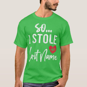 T-shirt J'Ai Volé Son Nom Funny Marié Mariage Marié