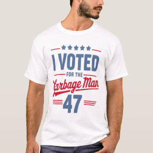 T-shirt J'Ai Voté Pour Le Garbyge Man 47 Drôle Garge Pour