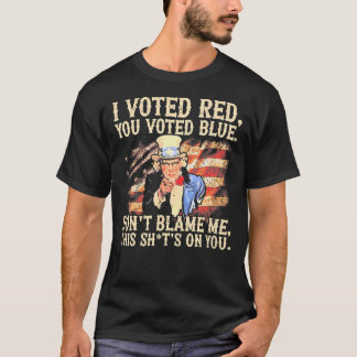 T-shirt J'Ai Voté Rouge Vous Avez Voté Bleu Ne Me Blâmez P