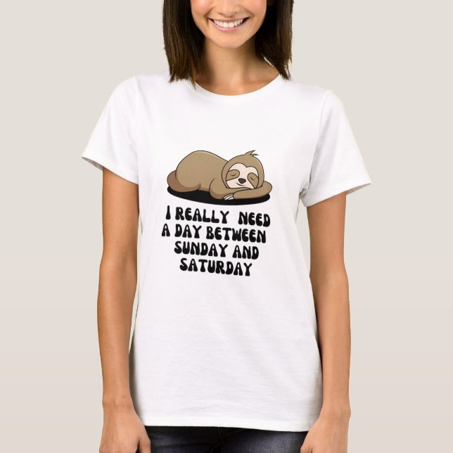 T-shirt J'ai vraiment besoin d'une journée entre dimanche  (Devant)
