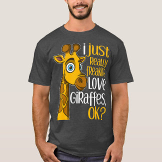 T-shirt J'Ai Vraiment Freaking Love Giraffes OK Giraffe