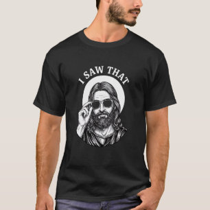 T-shirt J'ai vu ça, Jésus drôle mème J'ai vu ça