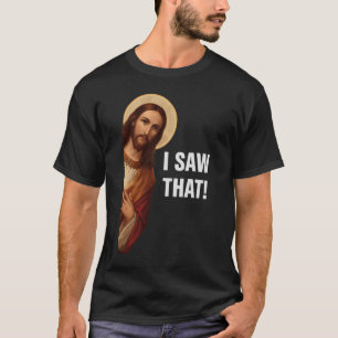 T-shirt J'ai vu ça, Jésus regardant, J'ai vu ça Jésus Mème