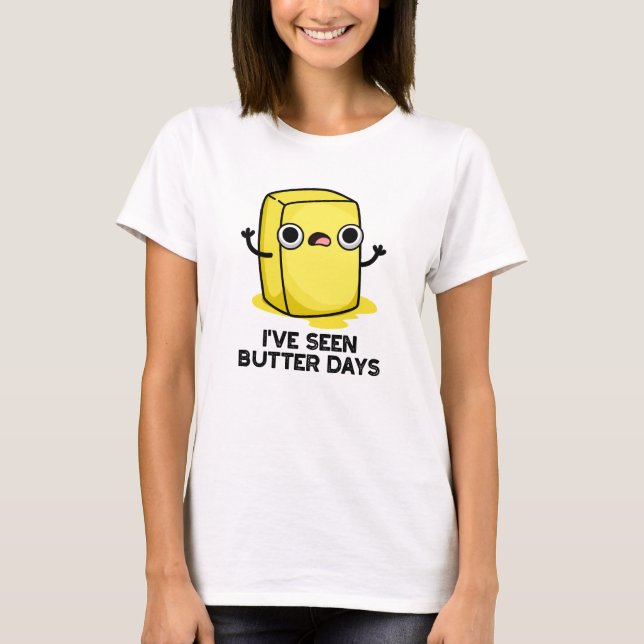 T-shirt J'Ai Vu Les Jours De Beurre Drôle Pun De Nourritur (Devant)