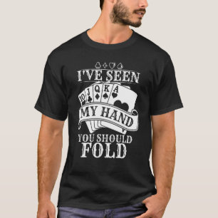 T-shirt J'Ai Vu Ma Main Vous Devriez Plier Casino Poker