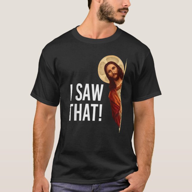 T-shirt J'Ai Vu Que Jésus Mème Correspondance Chrétienne (Devant)