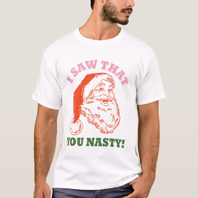 T-shirt J'Ai Vu Que Vous Étiez Nasty Noël Père Noël (Devant)