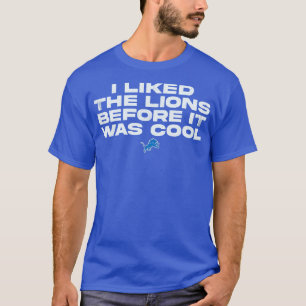 T-shirt j'aimais les lions avant qu'il ne soit cool