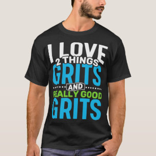 T-shirt J'aime 2 choses Grits et Vraiment bons Grits
