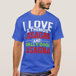 T-shirt J'aime 2 choses Lasagna et vraiment bon Lasagna