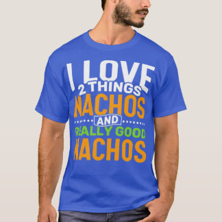 T-shirt J'aime 2 choses Nachos et vraiment bons Nachos