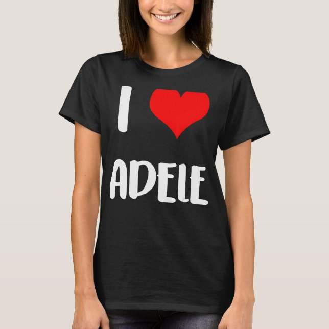 T-shirt J'aime ADELE cadeau valentine coeur de gars Annive (Devant)