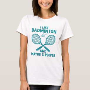 T-shirt J'Aime Badminton Et Peut-Être 3 Personnes