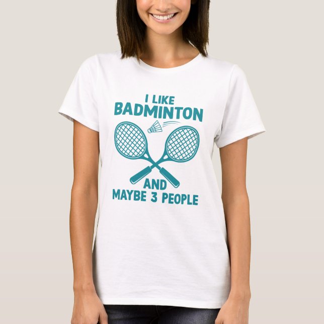 T-shirt J'Aime Badminton Et Peut-Être 3 Personnes (Devant)