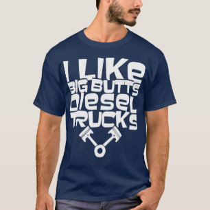 T-shirt J'Aime Big Butts Camions Diesel Drôle Diesel