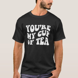 T-shirt J'aime boire du thé, Vous êtes ma tasse de thé