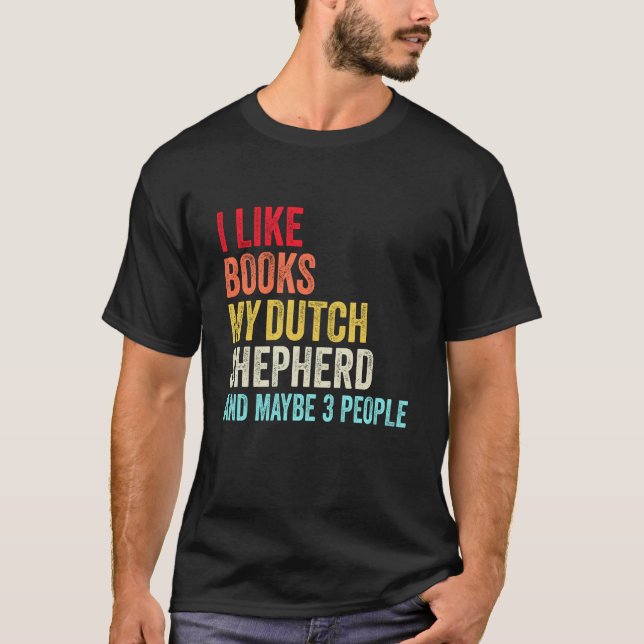 T-shirt J'aime Books My Dutch shepherd et peut-être 3 pers (Devant)