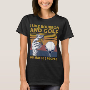 T-shirt J'aime Bourbon et le golf et peut-être 3 personnes