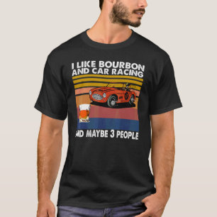 T-shirt J'Aime Bourbon Et Voiture Racing Et Peut-Être 3 Pe