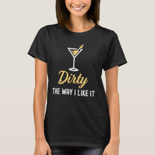 T-shirt J'Aime Ça Dirty Dirty Dirty Martini Verre Boire Ha