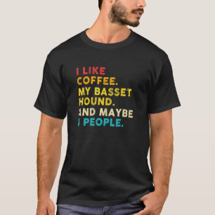 T-shirt J'Aime Café Basset Hound Dog Et Peut-Être 3 Person