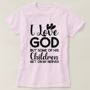 T-shirt J'aime Dieu, mais certains de ses enfants se mette