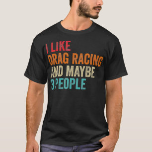 T-shirt J'Aime Drag Racing Peut-Être 3 Personnes Pilote D