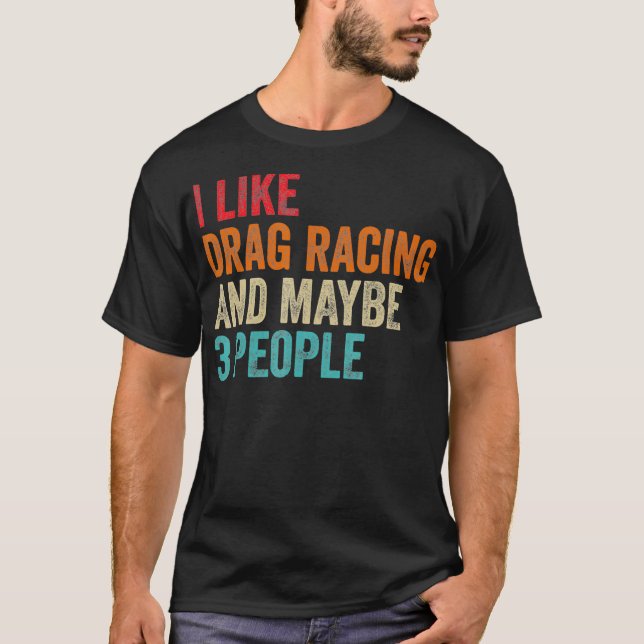 T-shirt J'Aime Drag Racing Peut-Être 3 Personnes Pilote De (Devant)