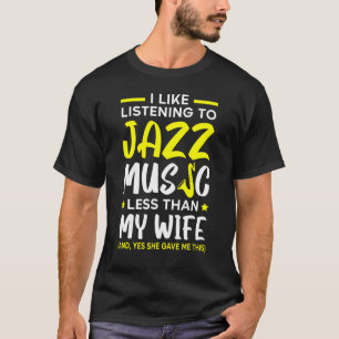 T-shirt J'Aime Écouter De La Musique Jazz Moins Que Ma Fem