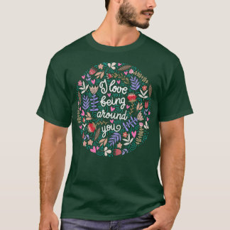 T-shirt J'Aime Être Autour De Toi Floral