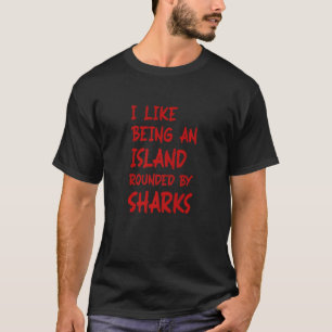 T-shirt J'Aime Être Une Île Encerclée De Requins Introvert