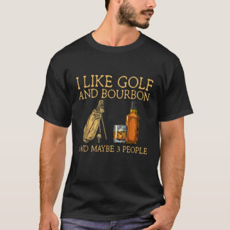 T-shirt J'aime Golf et Bourbon et peut-être 3 personnes Fu