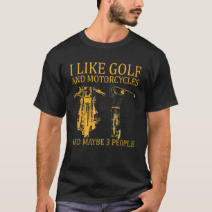 T-shirt J'Aime Golf Et Motos Et Peut-Être 3 Personnes Gol