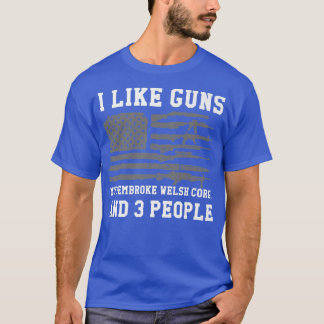 T-shirt J'Aime Guns My Pembroke Welsh Corgi Et 3 Personnes