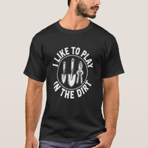 T-shirt J'aime jouer dans la terre Drôle de jardinier Jard