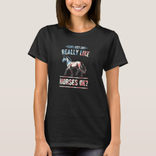 T-shirt J'aime Juste Vraiment Les Chevaux Ok