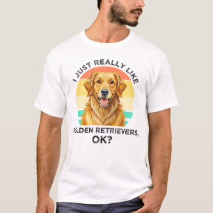 T-shirt J'aime Juste Vraiment les Golden Retrievers, OK?