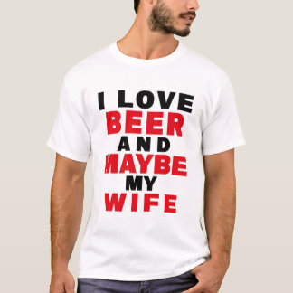T-SHIRT J'AIME LA BIÈRE ET PEUT-ÊTRE MA FEMME